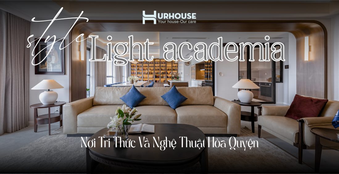 Thiết kế Light Academia trong penthouse với ánh sáng tự nhiên và nội thất gỗ sang trọng