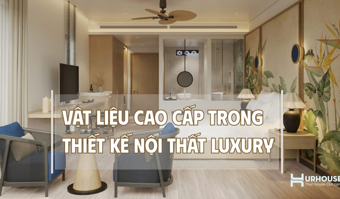 Vật liệu cao cấp trong thiết kế nội thất Luxury với đá marble, gỗ óc chó và kim loại mạ vàng mang phong cách Quiet Luxury.
