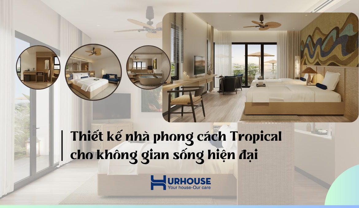 Thiết kế nhà phong cách Tropical với không gian xanh mở và ánh sáng tự nhiên