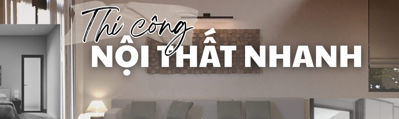 thi công nội thất nhanh