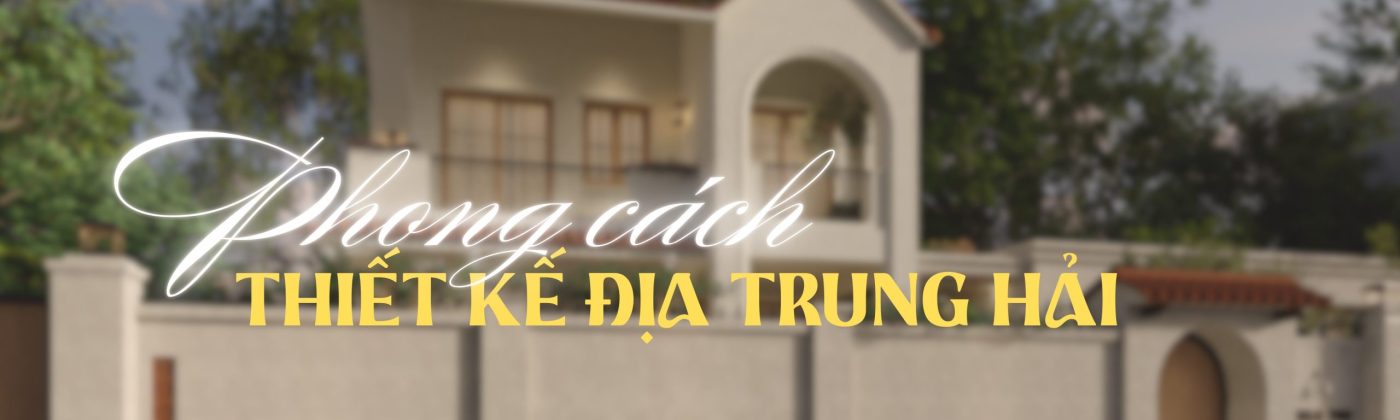 phong cách thiết kế Địa Trung Hải