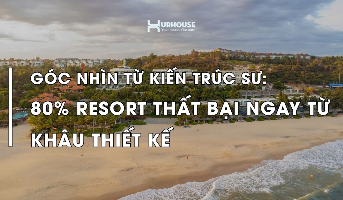 Hình ảnh đại diện bài viết về nguyên nhân khiến nhiều dự án resort thất bại ngay từ giai đoạn thiết kế, liên quan đến quy hoạch, vận hành và mô hình kinh doanh.