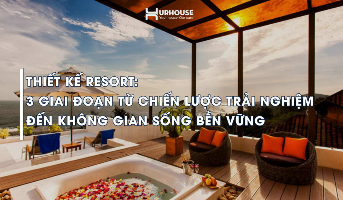 thiết kế resort cao cấp trải nghiệm không gian sống và kiến trúc nghỉ dưỡng URHOUSE