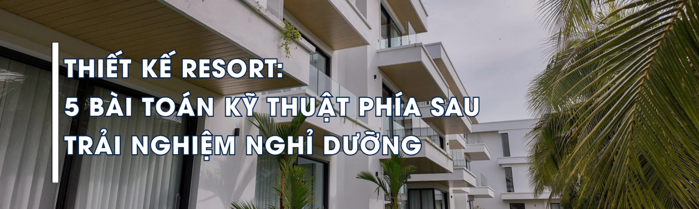 Thi công resort trên địa hình dốc với giải pháp nền móng gia cố và tường chắn đất ổn định công trình