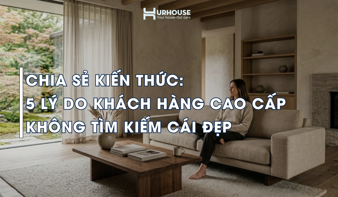 khách hàng cao cấp ưu tiên chất lượng sống trong thiết kế nội thất cao cấp