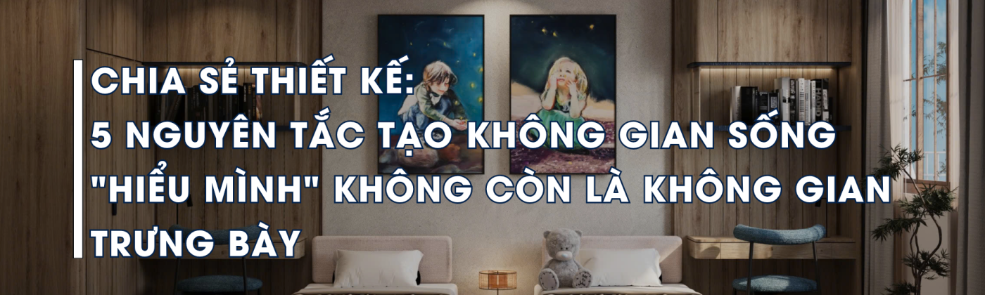 Thiết kế không gian sống cá nhân hóa cho người đặc biệt với ánh sáng tự nhiên và vật liệu tinh giản