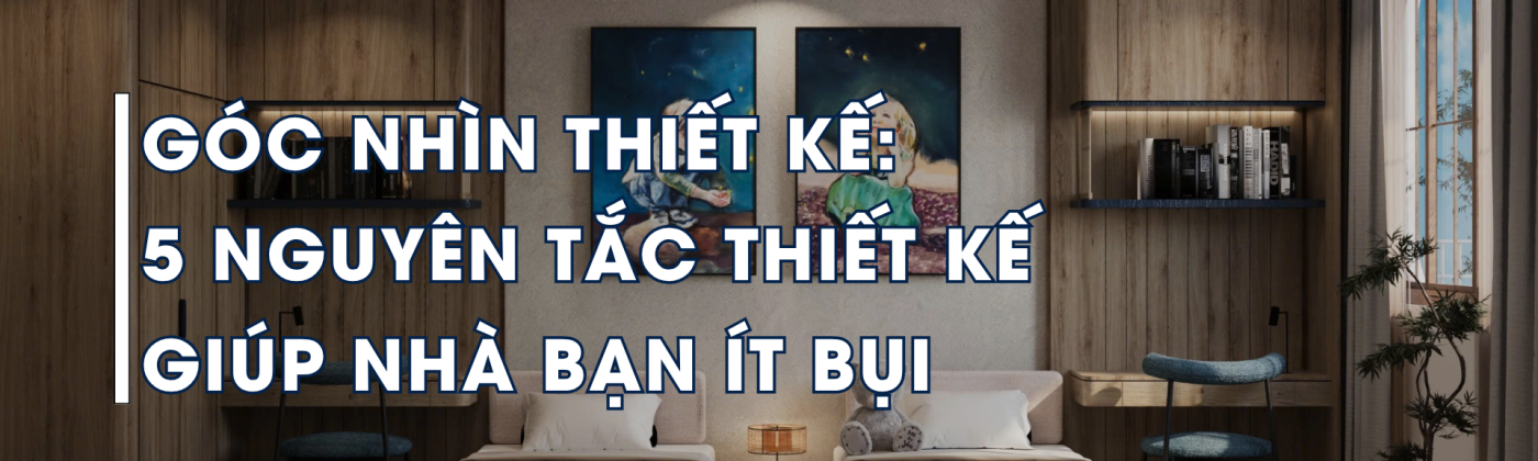 5 NGUYEN TAC GIUP NHA BAN IT BUI URHOUSE Studios - Your house - Our Care