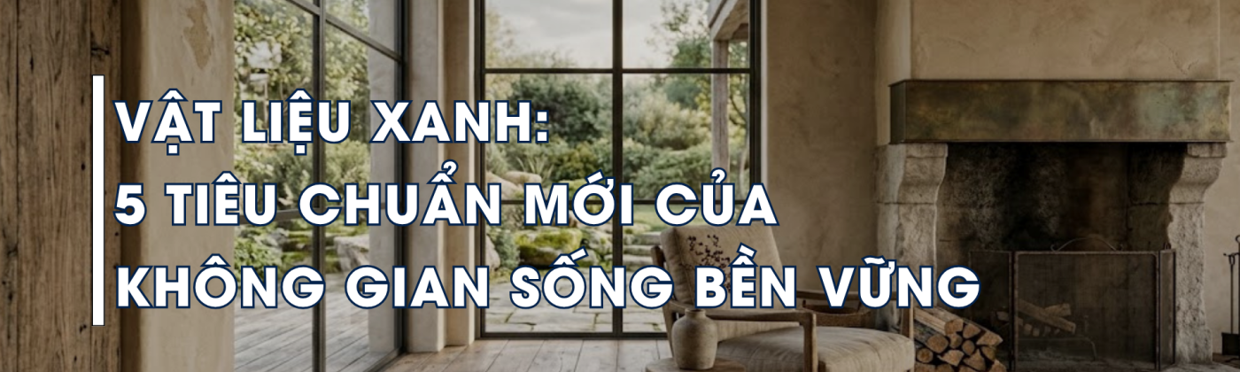 vật liệu tự nhiên trong thiết kế nội thất bền vững già đi cùng con người theo thời gian