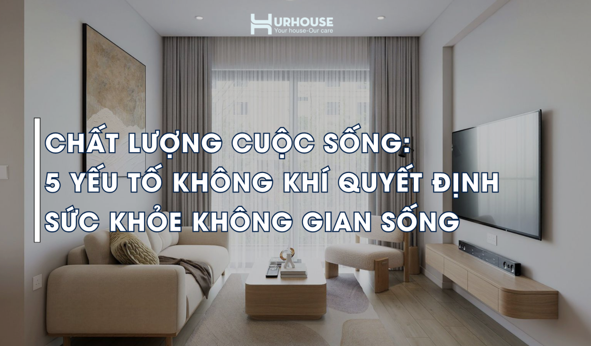 Không gian nội thất hiện đại với ánh sáng tự nhiên và vật liệu an toàn giúp cải thiện chất lượng không khí trong nhà