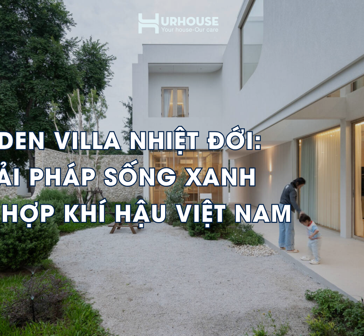Không gian Garden Villa nhiệt đới kết hợp sân vườn, vật liệu tự nhiên và kiến trúc mở phù hợp khí hậu Việt Nam.