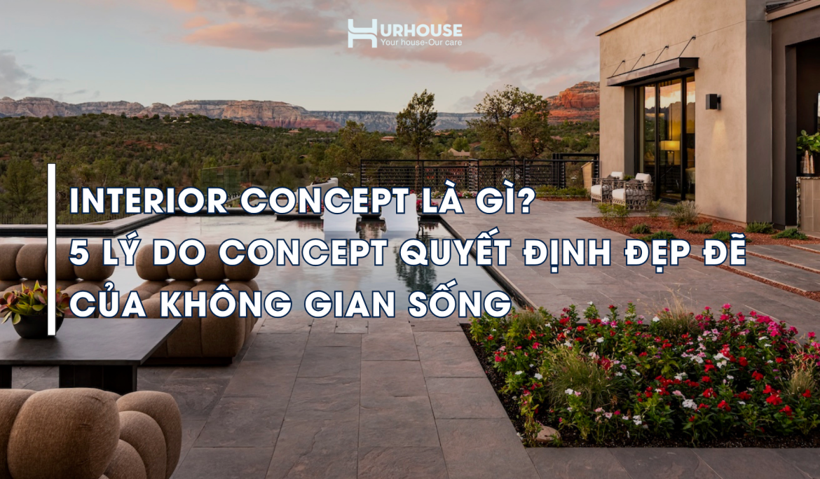 Interior Concept trong thiết kế không gian sống hiện đại