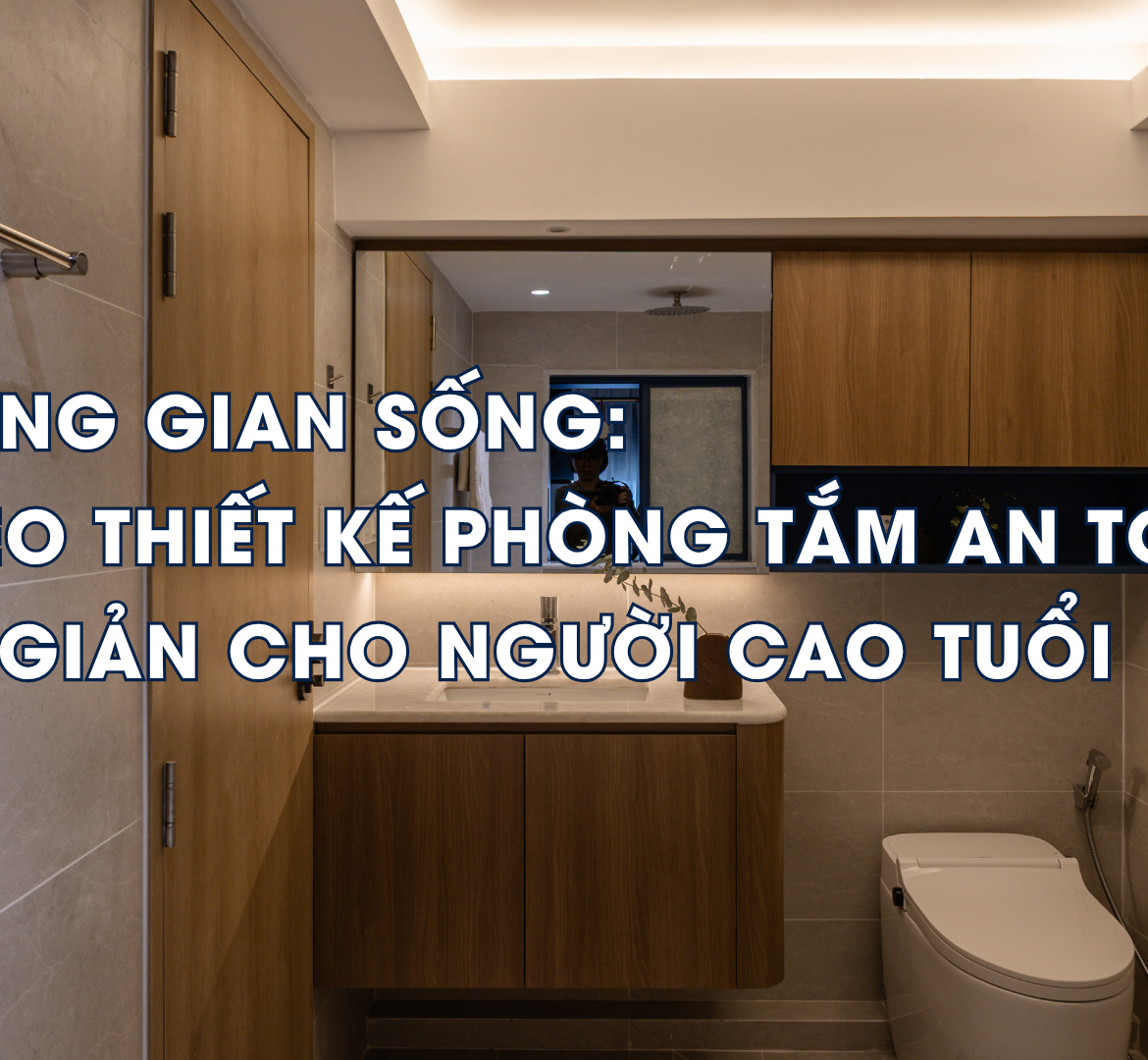Không gian phòng tắm hiện đại giúp người lớn tuổi an toàn và thư giãn hơn mỗi ngày.