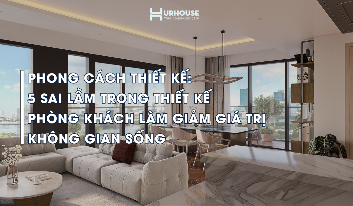 Thiết kế phòng khách cao cấp theo phong cách tối giản và ánh sáng tự nhiên