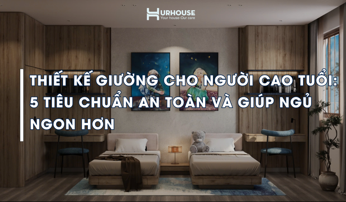 5 TIEU CHUAN AN TOAN VA GIUP NGU NGON HONUP URHOUSE Studios - Your house - Our Care
