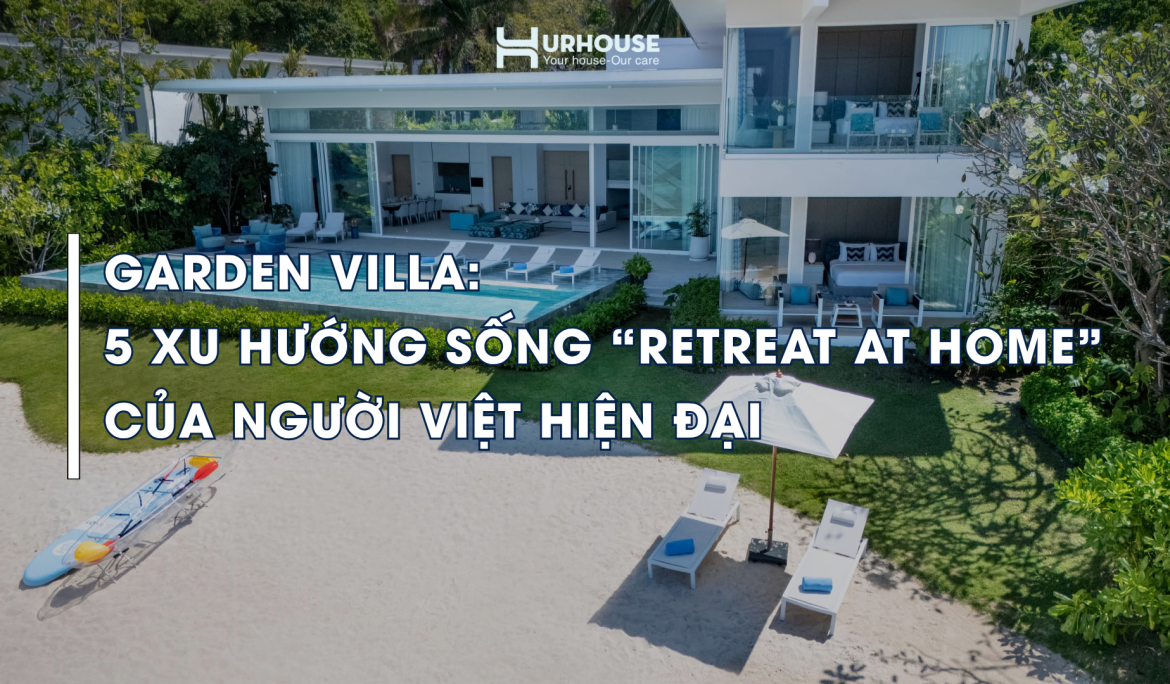 Garden Villa hiện đại với không gian sống nghỉ dưỡng và sân vườn xanh