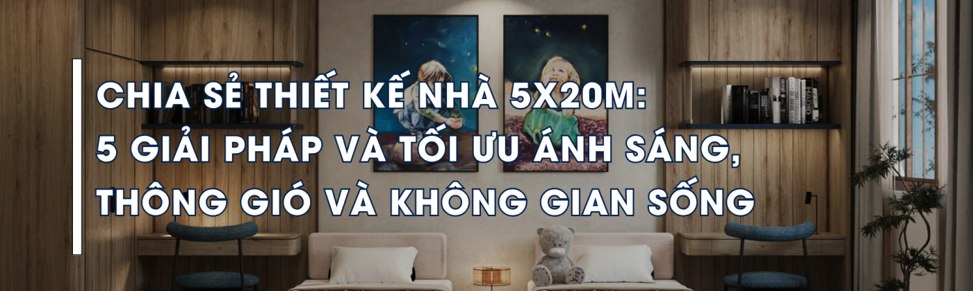 thiết kế nhà phố 5x20 hiện đại tối ưu ánh sáng và thông gió